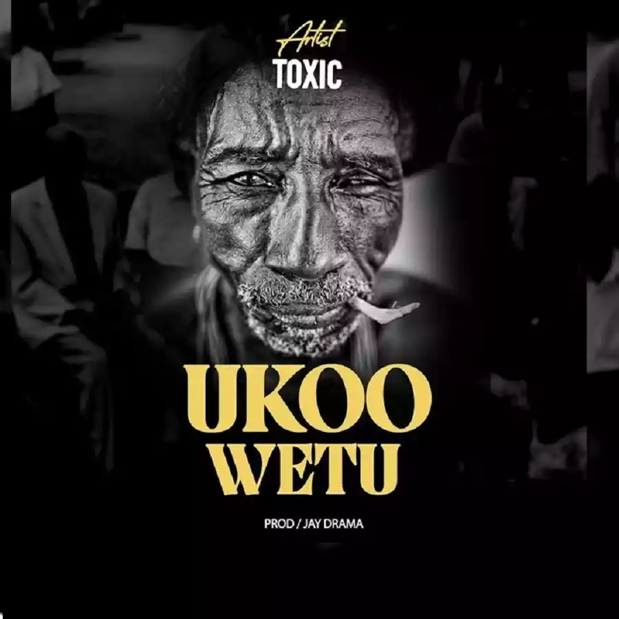 Toxic Fuvu - Ukoo Wetu Mp3 Download